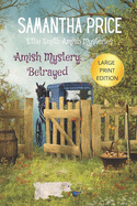 Amish Mystery: Betrayed: LARGE PRINT: Amish Cozy Mystery