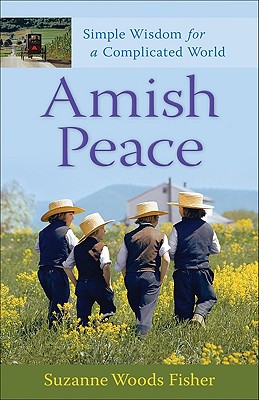 Amish Peace: Simple Wisdom for a Complicated World - Fisher, Suzanne Woods