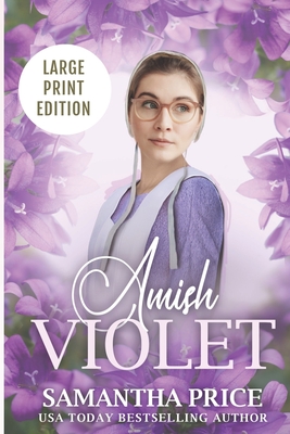 Amish Violet LARGE PRINT: Amish Romance - Price, Samantha