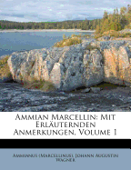 Ammian Marcellin: Mit Erlauternden Anmerkungen, Volume 1
