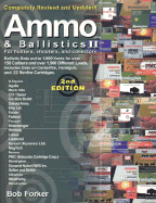 Ammo & Ballistics II, Completely Revised and Updated: For Hunters, Shooters, and Collectors - Forker, Bob