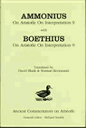 Ammonius: On Aristotle on Interpretation 9 with Boethius: On Aristotle on Interpretation 9