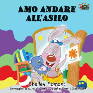 Amo andare all'asilo: I Love to Go to Daycare (Italian Edition)