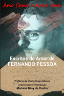 Amo como o Amor Ama: Escritos de Amor de Fernando Pessoa