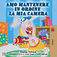 Amo mantenere in ordine la mia camera: I Love to Keep My Room Clean - Italian Edition