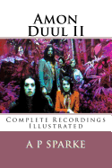 Amon Duul II: Complete Recordings Illustrated