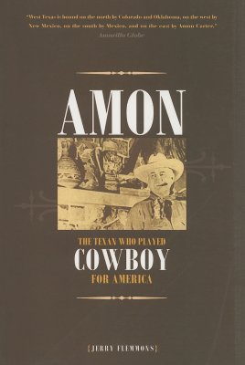 Amon: The Texan Who Played Cowboy for America (Revised Edition) - Flemmons, Jerry, and Montford, John T (Foreword by)