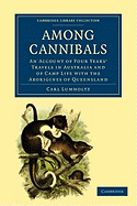 Among Cannibals: An Account of Four Years' Travels in Australia and of Camp Life with the Aborigines of Queensland