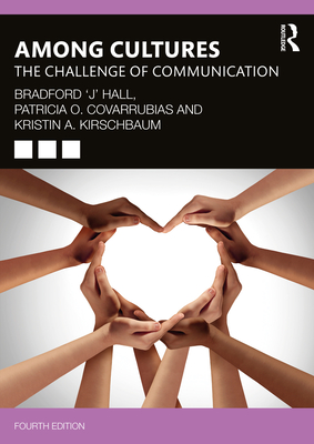 Among Cultures: The Challenge of Communication - Hall, Bradford 'J', and Covarrubias, Patricia O, and Kirschbaum, Kristin A