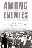 Among Enemies: A Young Woman's Fight for Survival in Nazi Germany: Based on the Writings of Marguerite Kirchner - Kirchner, Marguerite, and Wilson, Melanie (Editor), and Rodgers, Wanda And Mary (Compiled by)