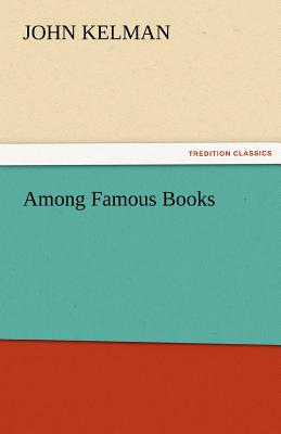 Among Famous Books - Kelman, John