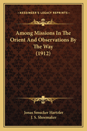 Among Missions in the Orient and Observations by the Way (1912)