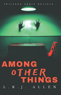 Among Other Things: A Collection of Horror Stories