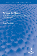 Among the Gods: An Archaeological Exploration of Ancient Greek Religion