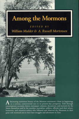 Among the Mormons: Historic Accounts by Contemporary Observers - Mulder, William (Editor), and Mortensen, A Russell (Editor)