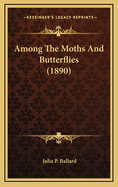 Among the Moths and Butterflies (1890)