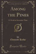 Among the Pines: Or South in Secession-Time (Classic Reprint)