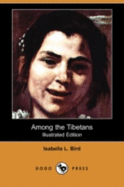 Among the Tibetans (Illustrated Edition) (Dodo Press)