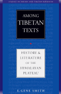 Among Tibetan Texts: History and Literature of the Himalayan Plateau
