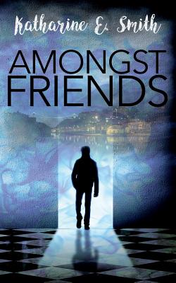 Amongst Friends - Smith, Katharine E, and Clarke, Catherine (Cover design by)