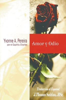 Amor y Odio - Pereira, Yvonne a, and Charles, Por El Esp?ritu, and Saldias, J Thomas Msc