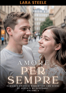 Amore per Sempre: Romanzo Erotico Romantico con Scene di Sesso e di Suspense. Volume 5