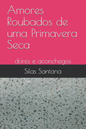 Amores Roubados de uma Primavera Seca: dores e aconchegos