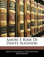 Amori E Rime Di Dante Alighieri