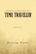 Amorous Adventures of a Time Traveller: Book IV