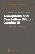 Amorphous and Crystalline Silicon Carbide III: And Other Group IV-IV Materials. Proceedings of the 3rd International Conference, Howard University, Washington, D.C., April 11-13, 1990 - Harris, Gary Lynn