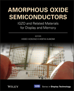 Amorphous Oxide Semiconductors: IGZO and Related Materials for Display and Memory