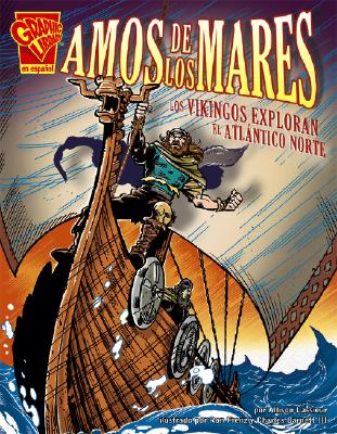 Amos de los Mares: Los Vikingos Exploran el Atlantico Norte - Lassieur, Allison, and Frenz, Ron (Illustrator), and Barnett III, Charles (Illustrator)