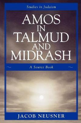 Amos in Talmud and Midrash: A Source Book - Neusner, Jacob, PhD