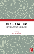 Amos Oz's Two Pens: Between Literature and Politics