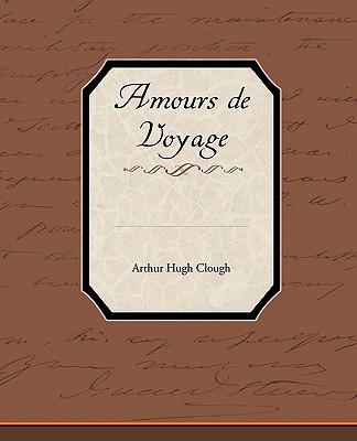 Amours de Voyage - Clough, Arthur Hugh