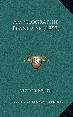 Ampelographie Francaise (1857) - Rendu, Victor