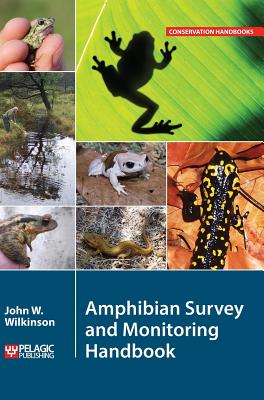 Amphibian Survey and Monitoring Handbook - Wilkinson, John W.