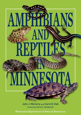 Amphibians and Reptiles in Minnesota - Moriarty, John J, and Hall, Carol D