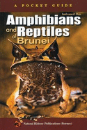 Amphibians and Reptiles of Brunei: A Pocket Guide - Das, Indraneil