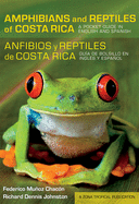 Amphibians and Reptiles of Costa Rica/Anfibios y Reptiles de Costa Rica: A Pocket Guide in English and Spanish/Gu?a de Bolsillo En Ingl?s y Espa±ol