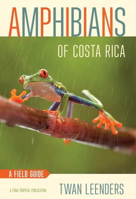Amphibians of Costa Rica: A Field Guide - Leenders, Twan