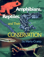 Amphibians, Reptiles, and Their Conservation - Crump, Marty, PH.D, and Crump, Martha L