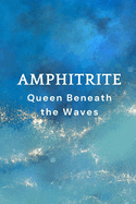 Amphitrite: Queen Beneath the Waves