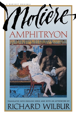 Amphitryon, by Molire - Molire, and Wilbur, Richard (Translated by)