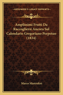 Amplissimi Frutti Da Raccogliersi Ancora Sul Calendario Gregoriano Perpetuo (1834)