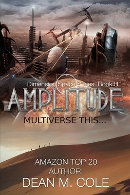 Amplitude: Dimension Space Book Three - Cole, Dean M