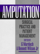 Amputation: Surgical Practice and Patient Management