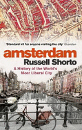 Amsterdam: A History of the World's Most Liberal City
