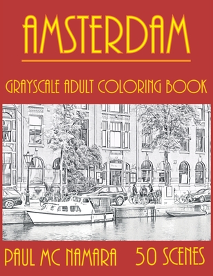 Amsterdam Grayscale: Adult Coloring Book - MC Namara, Paul