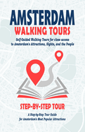 Amsterdam Walking Tours - ( Amsterdam Travel Guide Book 2022 ): Self-Guided Walking Tours for close access to Amsterdam's Attractions. A Step-by-Step Tours Guide for Amsterdam ( City Travel Guide Book 2022 )